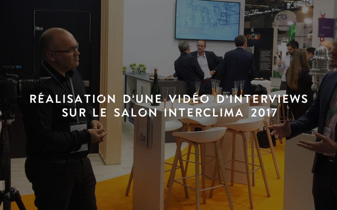 Réalisation d’une vidéo d’interviews pour boostHEAT lors du Salon Interclima 2017